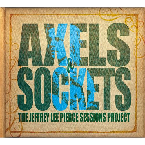 Jeffrey Lee Pierce Sessions Project Axels & Sockets (2LP+CD)